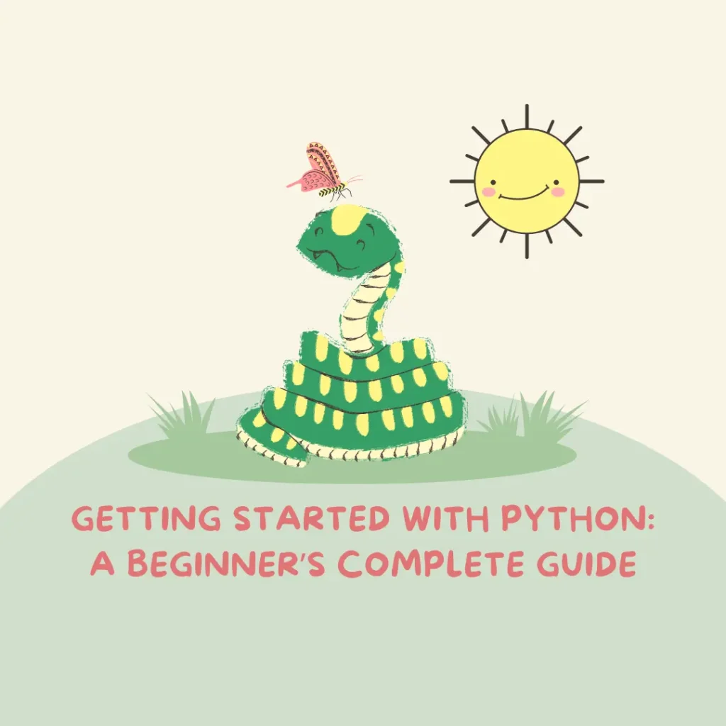 Getting Started with Python: A Beginner’s Complete Guide