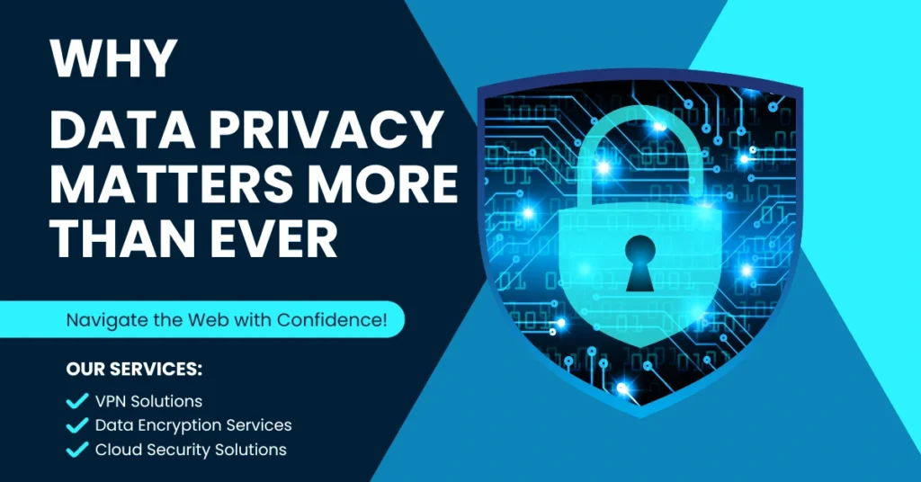 Why Data Privacy Matters More Than Ever