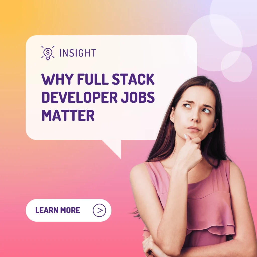 Why Full Stack Developer Jobs Matter